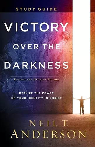 Victory Over the Darkness Study Guide – Realize the Power of Your Identity in Christ cover