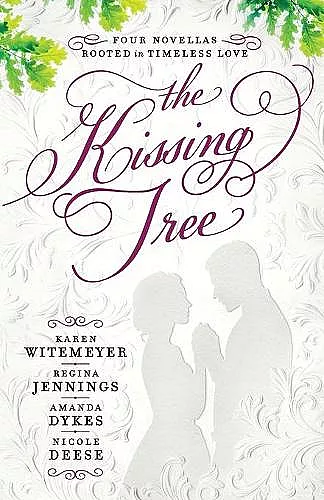 The Kissing Tree – Four Novellas Rooted in Timeless Love cover