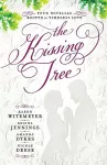 The Kissing Tree – Four Novellas Rooted in Timeless Love cover