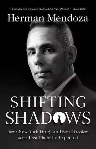 Shifting Shadows – How a New York Drug Lord Found Freedom in the Last Place He Expected cover