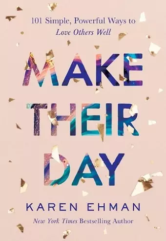 Make Their Day – 101 Simple, Powerful Ways to Love Others Well cover