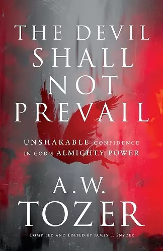 The Devil Shall Not Prevail – Unshakable Confidence in God`s Almighty Power cover