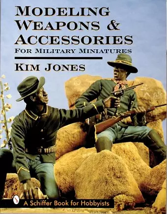 Modeling Weapons & Accessories for Military Miniatures cover