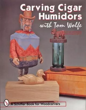 Carving Cigar Humidors with Tom Wolfe cover