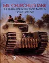 Mr. Churchill's Tank: The British Infantry Tank Mark IV cover