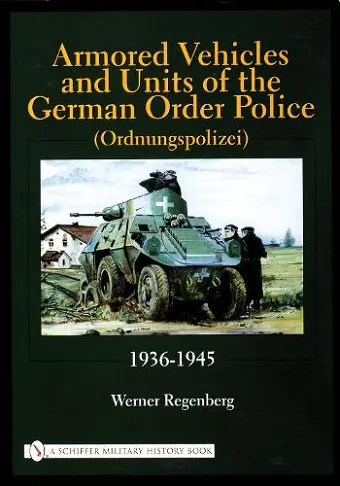 Armored Vehicles and Units of the German Order Police (Ordnungspolizei) 1936-1945 cover