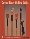 Carving Fancy Walking Sticks cover