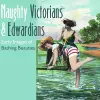 Naughty Victorians and Edwardians cover