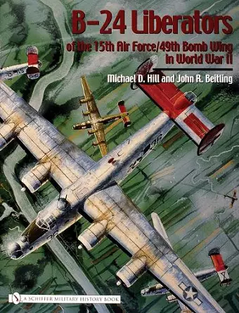 B-24 Liberators of the 15th Air Force/49th Bomb Wing in World War II cover