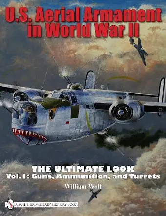 U.S. Aerial Armament in World War II The Ultimate Look cover