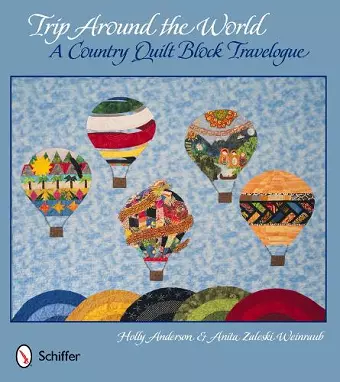 Trip Around the World: A Country Quilt Block Travelogue cover