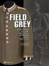 Field Grey Uniforms of the Imperial German Army, 1907-1918 cover