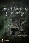Ghost and Shamanic Tales of True Hauntings cover