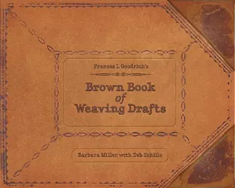 Frances L. Goodrich's Brown Book of Weaving Drafts cover