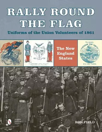 Rally Round the Flag—Uniforms of the Union Volunteers of 1861 cover