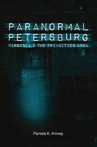 Paranormal Petersburg, Virginia, and the Tri-Cities Area cover