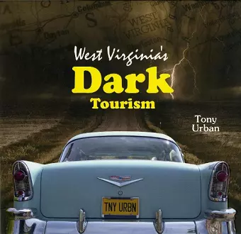 West Virginia's Dark Tourism cover