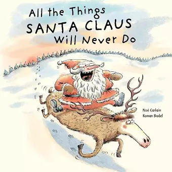 All the Things Santa Claus Will Never Do cover