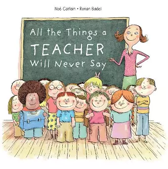 All the Things a Teacher Will Never Say cover