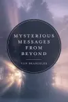 Mysterious Messages from Beyond cover