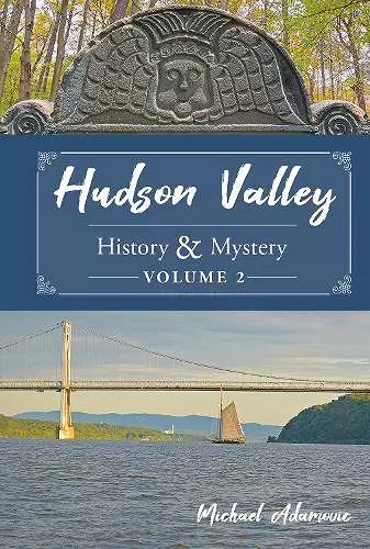 Hudson Valley History & Mystery, Volume 2 cover
