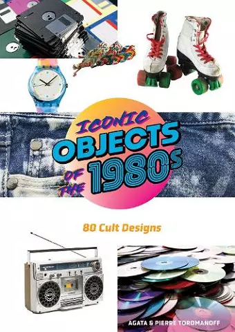 Iconic Objects of the 1980s cover