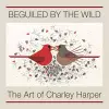 Beguiled by the Wild the Art of Charley Harper cover