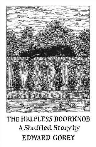 The Helpless Doorknob a Shuffled Story by Edward Gorey cover