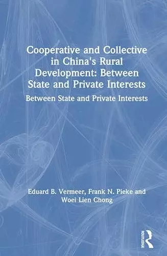 Cooperative and Collective in China's Rural Development: Between State and Private Interests cover