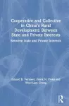 Cooperative and Collective in China's Rural Development: Between State and Private Interests cover