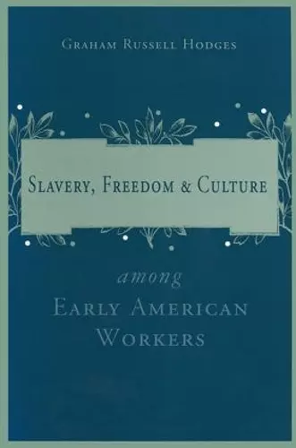 Slavery and Freedom Among Early American Workers cover