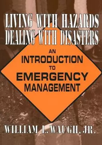 Living with Hazards, Dealing with Disasters: An Introduction to Emergency Management cover