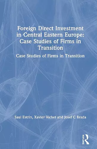 Foreign Direct Investment in Central Eastern Europe: Case Studies of Firms in Transition cover