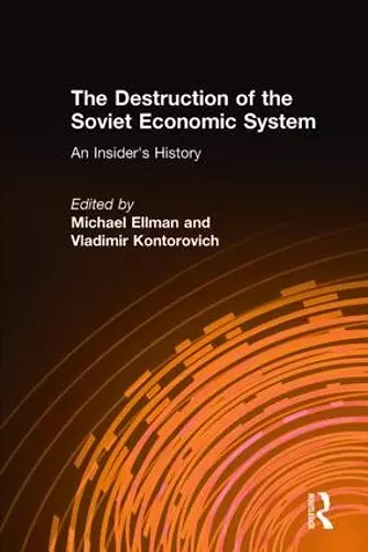 The Destruction of the Soviet Economic System: An Insider's History cover