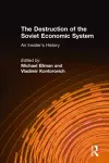 The Destruction of the Soviet Economic System: An Insider's History cover