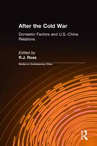 After the Cold War: Domestic Factors and U.S.-China Relations cover