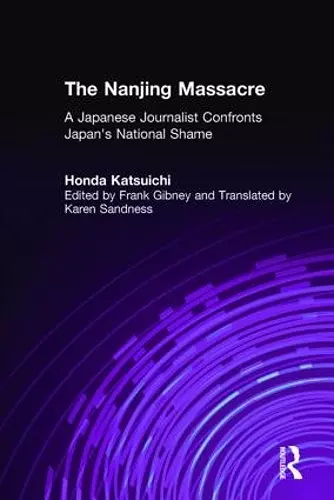 The Nanjing Massacre: A Japanese Journalist Confronts Japan's National Shame cover