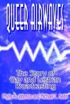 Queer Airwaves: The Story of Gay and Lesbian Broadcasting cover