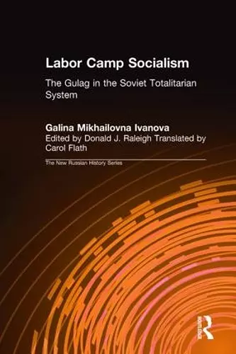 Labor Camp Socialism: The Gulag in the Soviet Totalitarian System cover