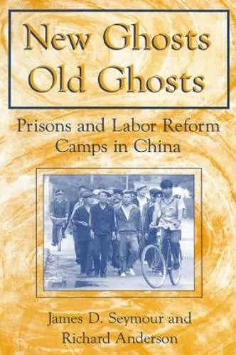 New Ghosts, Old Ghosts: Prisons and Labor Reform Camps in China cover