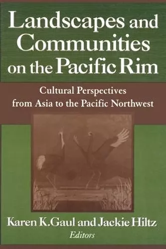 Landscapes and Communities on the Pacific Rim: From Asia to the Pacific Northwest cover