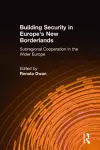 Building Security in Europe's New Borderlands cover