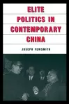 Elite Politics in Contemporary China cover