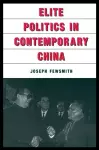 Elite Politics in Contemporary China cover