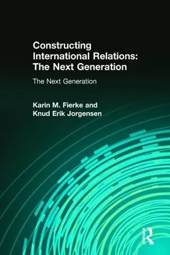 Constructing International Relations: The Next Generation cover