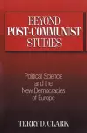 Beyond Post-communist Studies cover