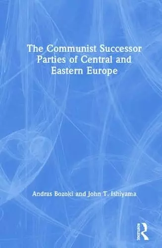 The Communist Successor Parties of Central and Eastern Europe cover