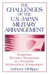 The Challenges of the US-Japan Military Arrangement: Competing Security Transitions in a Changing International Environment cover