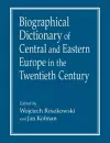 Biographical Dictionary of Central and Eastern Europe in the Twentieth Century cover