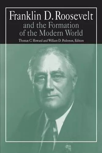 Franklin D.Roosevelt and the Formation of the Modern World cover